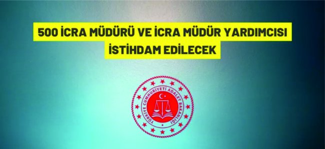 İcra Müdür ve İcra Müdür Yardımcısı alım ilanı